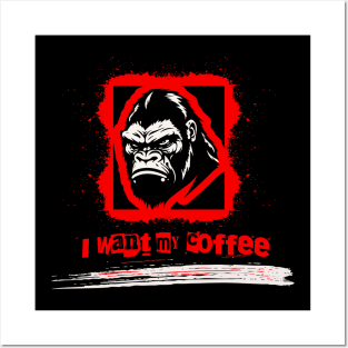 I want my coffee gorilla Posters and Art